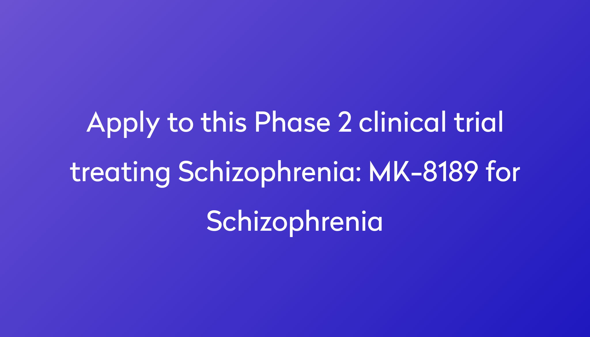 MK8189 for Schizophrenia Clinical Trial 2024 Power